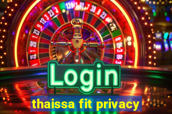 thaissa fit privacy